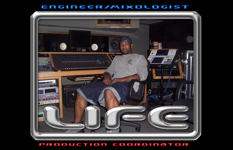 Life - Production Coordinator, 

Engineer, Mixologist